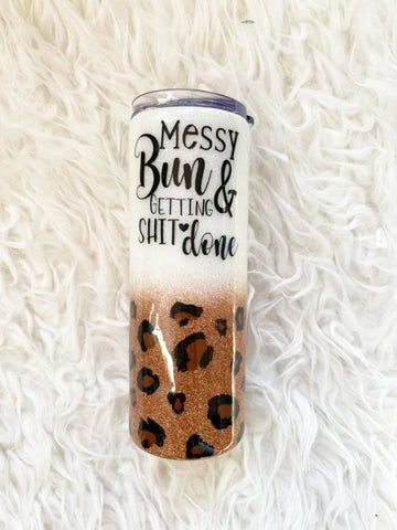 Messy bun & getting shit done tumbler